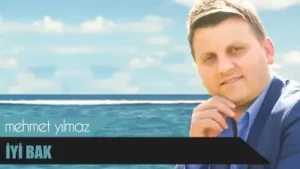 Mehmet Yılmaz İyi Bak