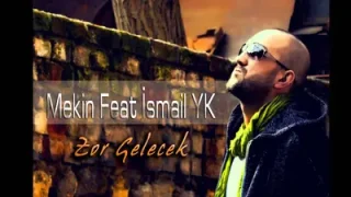 Mekin Zor Gelecek Feat İsmail YK