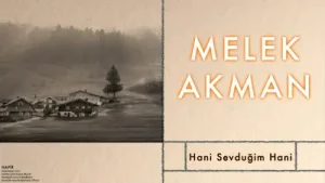 Melek Akman Hani Sevduğum Hani