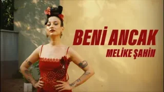 Melike Şahin Beni Ancak
