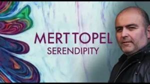 Mert Topel Serendipity