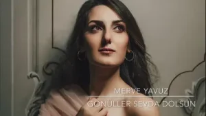 Merve Yavuz Gönüller Sevda Dolsun