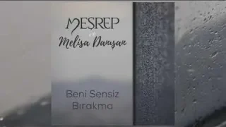 Meşrep Melisa Danışan Beni Sensiz Bırakma