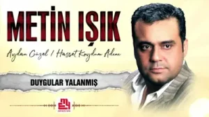 Metin Işık Duygular Yalanmış