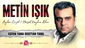 Metin Işık – Eşten Dosttan Yana