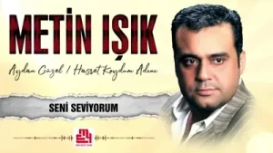 Metin Işık Seni Seviyorum