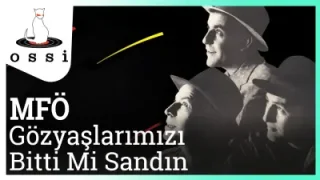 MFO Gözyaşlarımızı Bitti Mi Sandın