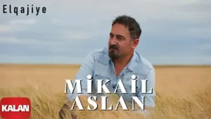 Mikail Aslan – Elgajiye