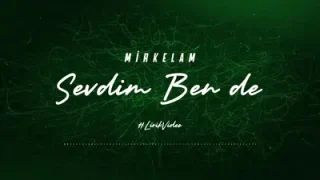 Mirkelam Sevdim Ben de