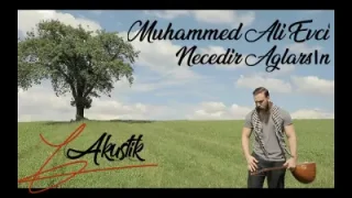 Muhammed Ali Evci Necedir Ağlarsın