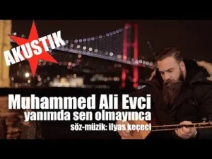 Muhammed Ali Evci Yanimda Sen Olmayinca Akustik