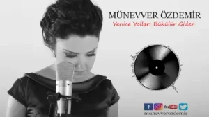 Münevver Özdemir Yenice Yolları Bükülür Gider Albüm Kapağı