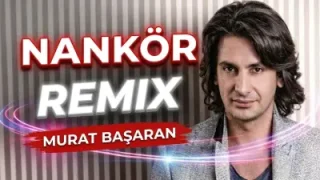 Murat Başaran Nankör Remix