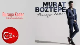 Murat Boztepe Buraya Kadar Erdem Topuzoğlu Remix
