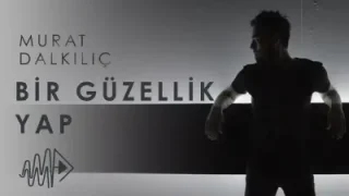 Murat Dalkılıç Bi Güzellik Yapsana