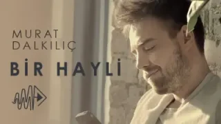Murat Dalkılıç Bi Hayli