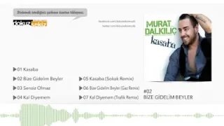 Murat Dalkılıç Bize Gidelim Beyler