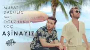 Murat Dalkılıç Ft. Oğuzhan Koç Aşinayız Official Video En Yeni Albüm Kapağı