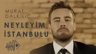 Murat Dalkılıç Neyleyim İstanbul’u Mp3