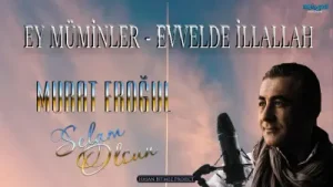 Murat Eroğul Ey Müminler Diyelim