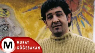 Murat Göğebakan Vazgeçilmiyor