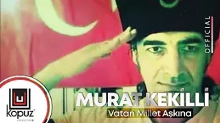 Murat Kekilli Vatan Millet Aşkına