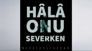 Murat Koçlardan Hala Onu Severken Albüm Kapağı