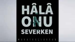 Murat Koçlardan Hala Onu Severken