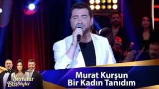 Murat Kurşun Bir Kadın Tanıdım