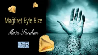 Musa Sarıhan Mağfiret Eyle Bize
