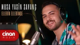 Musa Yasin Savanç Ellerin Ellerimde