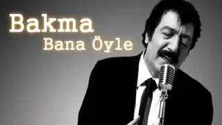 Müslüm Gürses Bakma Bana Öyle