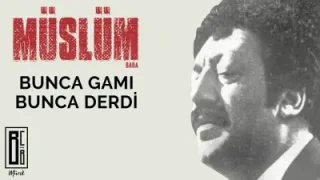 Müslüm Gürses Bunca Gamı Bunca Derdi