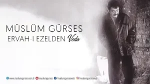 Müslüm Gürses Ervah-ı Ezelde