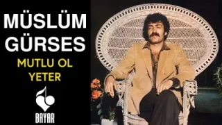 Müslüm Gürses Mutlu Ol Yeter
