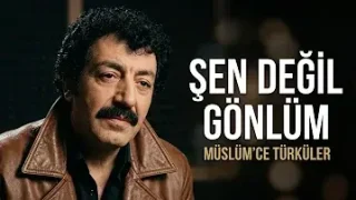 Müslüm Gürses Sen Değil Gönlüm