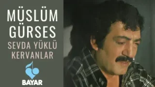 Müslüm Gürses Sevda Yüklü Kervanlar