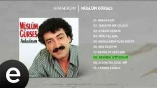 Müslüm Gürses Sevmek İstiyorum