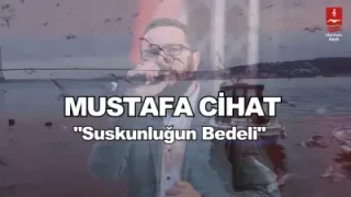 Mustafa Cihat Suskunluğun Bedeli