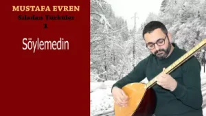 Mustafa Evren Söylemedin