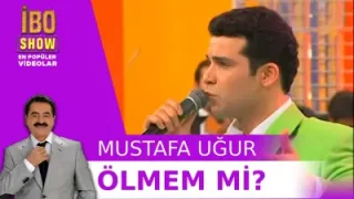 Mustafa Uğur – Ölmem Mi İbo Show Canlı Performans