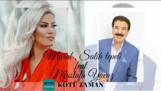 Mustafa Yavuz – Kötü Zaman Ft. Maral & Salih Tepeli