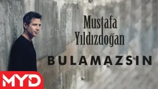 Mustafa Yıldızdoğan – Bulamazsın