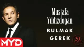 Mustafa Yıldızdoğan Bulmak Gerek