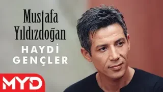 Mustafa Yıldızdoğan Haydi Gençler