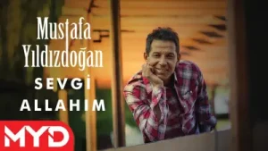 Mustafa Yıldızdoğan Sevgi Allahım