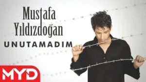 Mustafa Yıldızdoğan Unutamadım