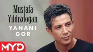 Mustafa Yıldızdoğan – Yananı Gör
