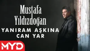 Mustafa Yıldızdoğan – Yanarım Aşkına Can Yar