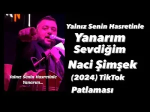 Naci Şimşek Sevdiğim Yalnız Senin Hasretinle Yanarım Tiktok’ta Patlayan Video Albüm Kapağı